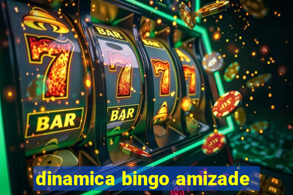 dinamica bingo amizade